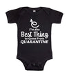 The Best Thing To Come From Quarantine Funny Relatable Saying - Baby Onesie