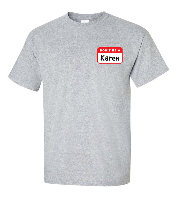Don't Be a Karen Joke Trending Online Parody Meme - Adult Humor T-Shirt