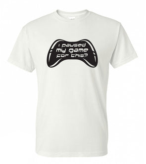 Xbox Gamer Relatable Saying I Paused My Game For This - Adult Humor T-Shirt