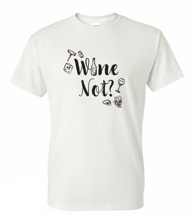 Wine Not Why Not Pun Lover Relatable Alcohol Graphic - Adult Humor T-Shirt