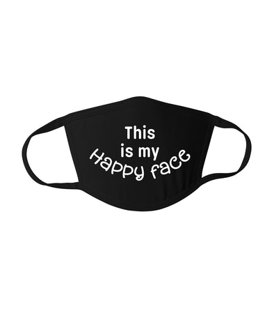 This Is My Happy Face Funny Saying Smile - Reusable Adult Face Mask
