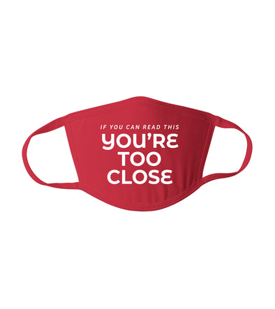 If You Can Read This You're Too Close Funny Sarcastic - Reusable Adult Face Mask