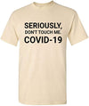 Seriously Don't Touch Me Coronavirus T-Shirt
