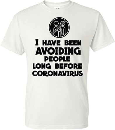 I Have Been Avoiding People Before Corona T-Shirt