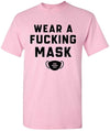 Wear A Fucking Mask T-Shirt
