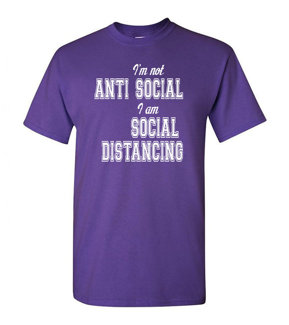 I'm Not Anti-Social I'm Social Distancing - COVID-19 T-Shirt
