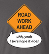 Road Work Ahead Yeah I Sure Hope It Does Tik Tok Meme - Adult Humor Sweatshirt