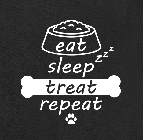 Eat Sleep Treat Repeat Funny Relatable Meme For Animal Lovers - Dog Pet Shirt