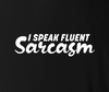I Speak Fluent Sarcasm Funny Saying Novelty - Reusable Adult Face Mask