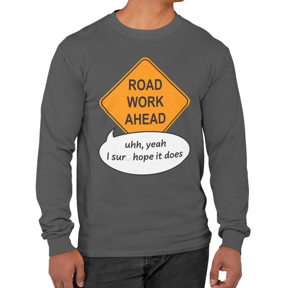Road Work Ahead Yeah I Sure Hope It Does Tik Tok Meme - Adult Humor Sweatshirt